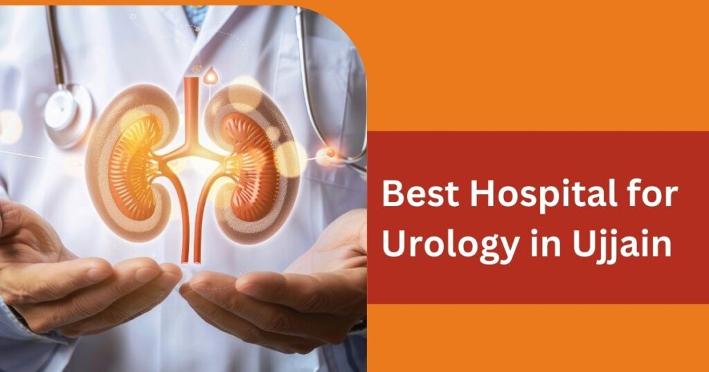 Best hospital for Urology in Ujjain